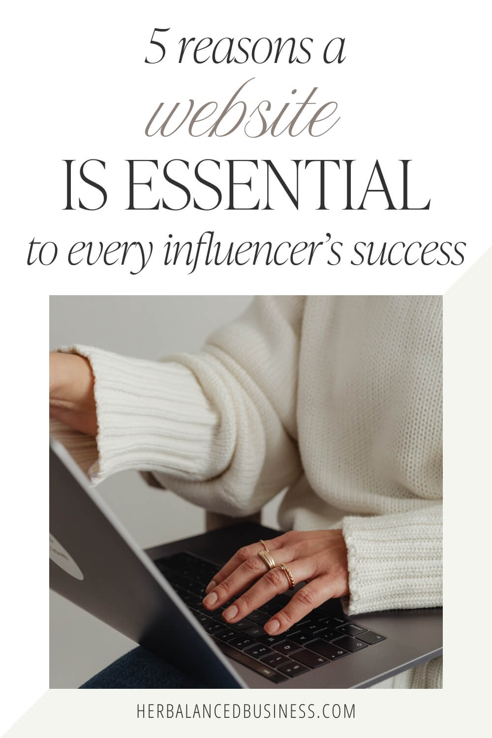 Pinterest pin for blog post titled "5 Reasons a Website is Essential to Every Influencer’s Success." Woman is sitting while typing on a laptop that's placed on her legs.